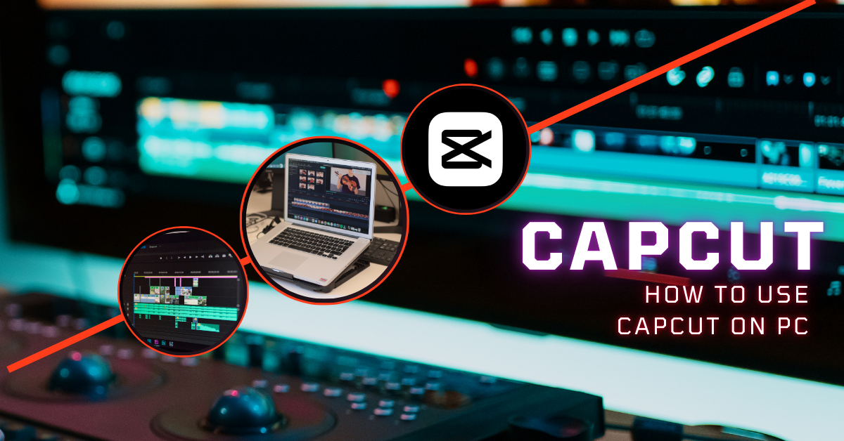 How to Use CapCut on PC
