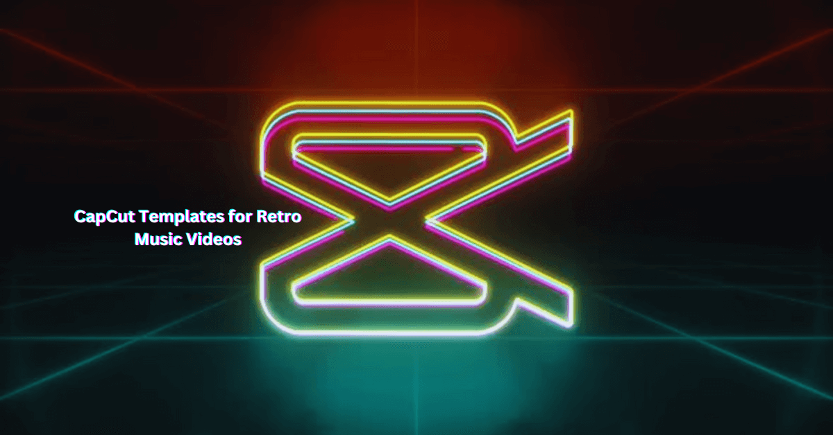 CapCut Templates for Retro Music Videos